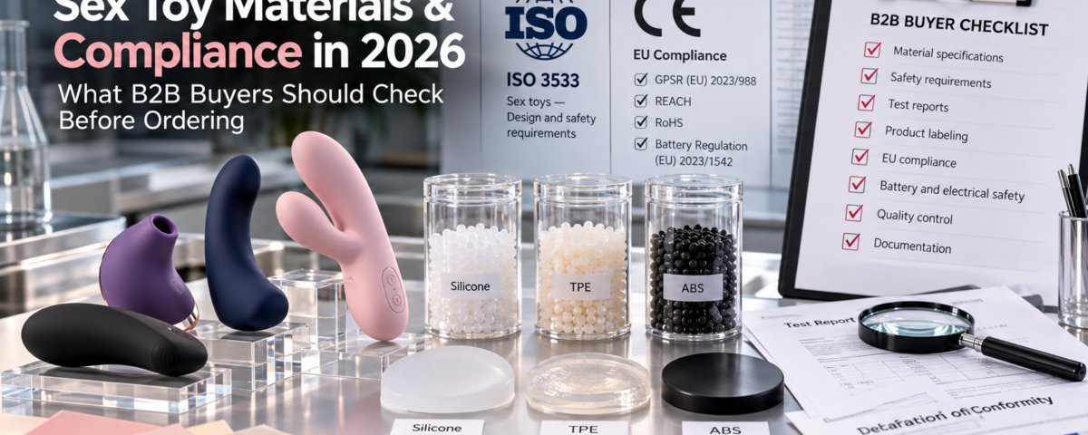 Sex Toy Materials & Compliance in 2026: What B2B Buyers Should Check Before Ordering