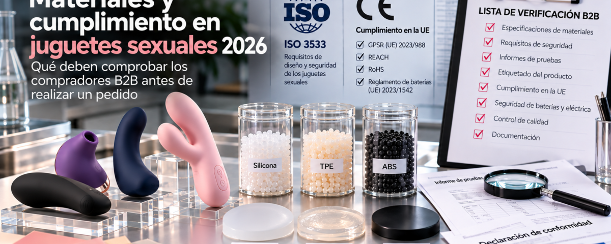 Materiales y cumplimiento normativo de juguetes sexuales en 2026: qué deben comprobar los compradores B2B antes de realizar un pedido